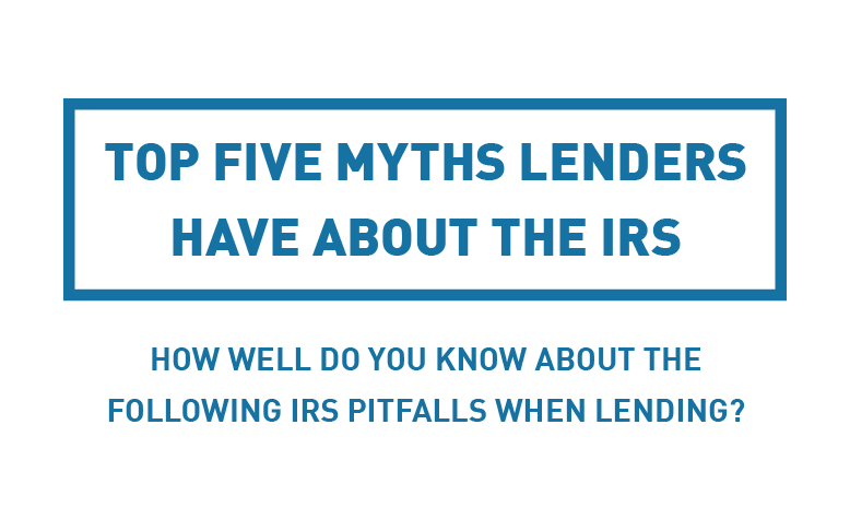 Top Five Myths Lenders Have About The IRS
