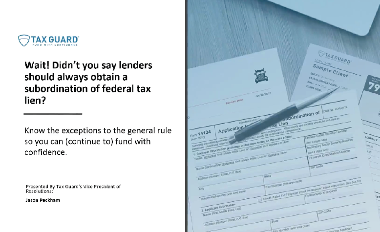 “Wait! Didn’t You Say Lenders Should Always Obtain a Subordination of Federal Tax Lien?” Webinar