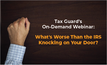 “What’s Worse than the IRS Knocking on Your Door? When They Don’t Knock First” Webinar